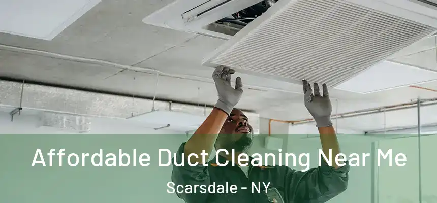  Affordable Duct Cleaning Near Me Scarsdale - NY