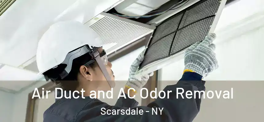  Air Duct and AC Odor Removal Scarsdale - NY