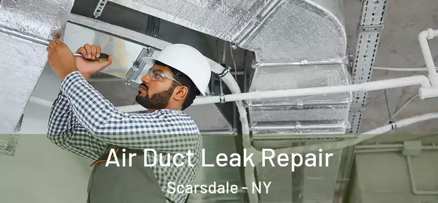  Air Duct Leak Repair Scarsdale - NY