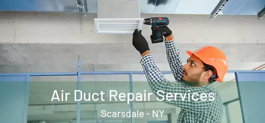  Air Duct Repair Services Scarsdale - NY