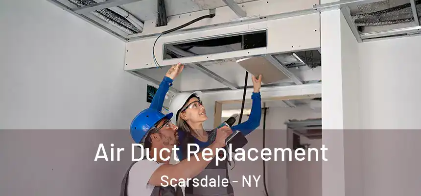  Air Duct Replacement Scarsdale - NY