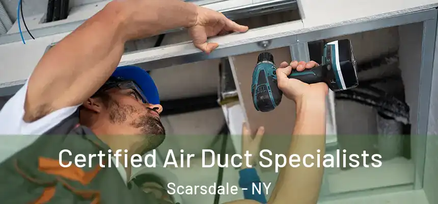  Certified Air Duct Specialists Scarsdale - NY