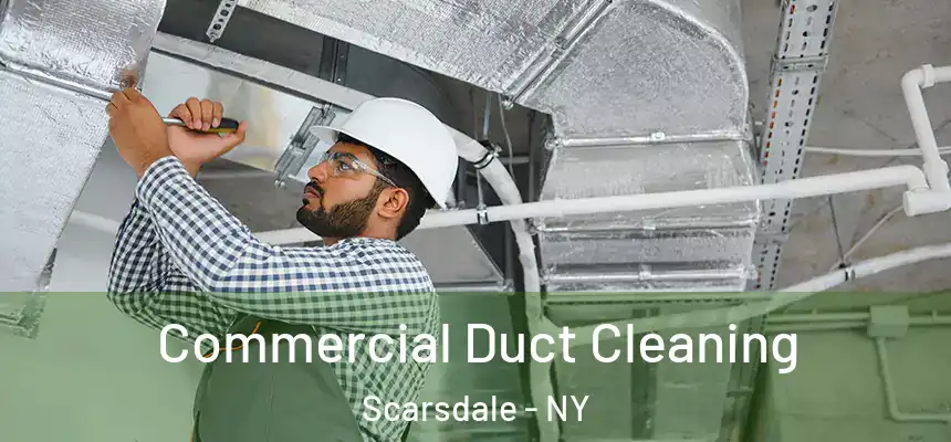  Commercial Duct Cleaning Scarsdale - NY