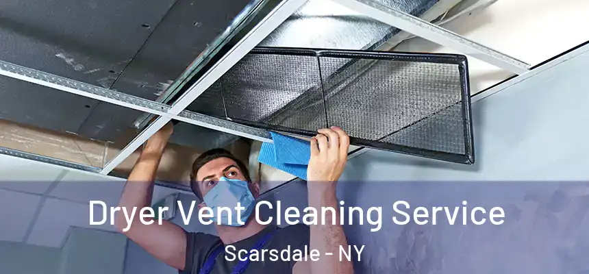  Dryer Vent Cleaning Service Scarsdale - NY