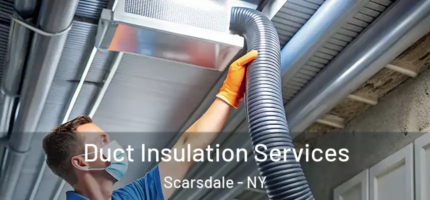  Duct Insulation Services Scarsdale - NY