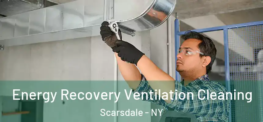  Energy Recovery Ventilation Cleaning Scarsdale - NY