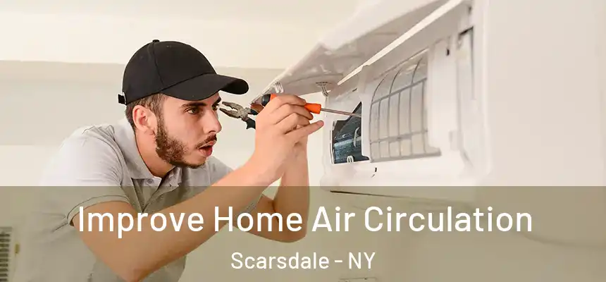  Improve Home Air Circulation Scarsdale - NY
