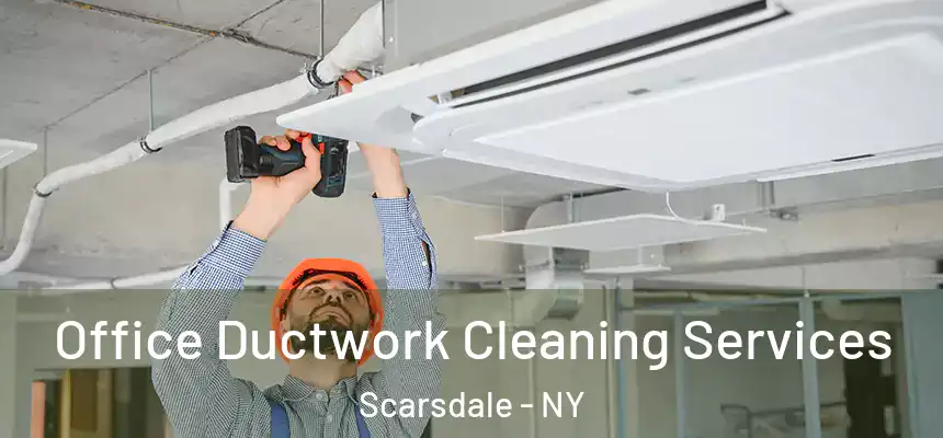  Office Ductwork Cleaning Services Scarsdale - NY