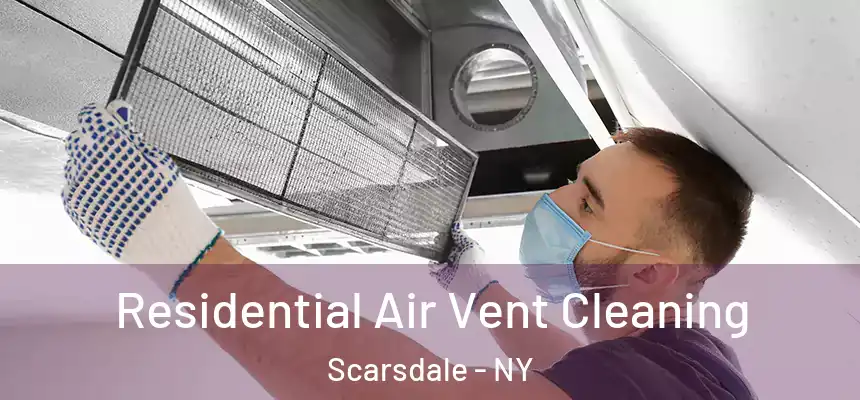  Residential Air Vent Cleaning Scarsdale - NY