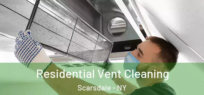  Residential Vent Cleaning Scarsdale - NY