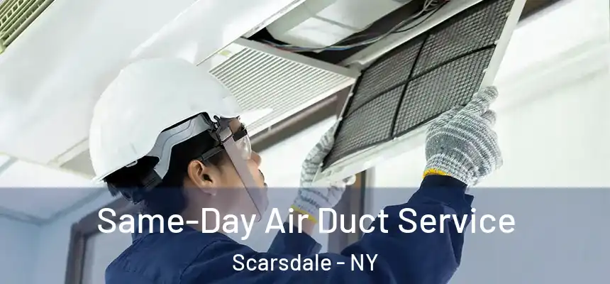  Same-Day Air Duct Service Scarsdale - NY