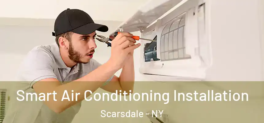  Smart Air Conditioning Installation Scarsdale - NY