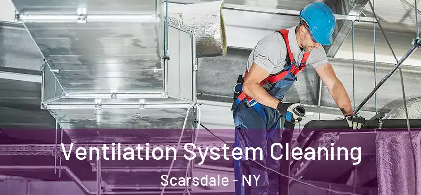  Ventilation System Cleaning Scarsdale - NY