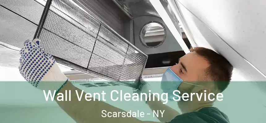  Wall Vent Cleaning Service Scarsdale - NY
